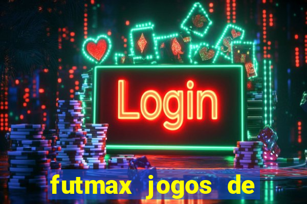 futmax jogos de hoje ao vivo